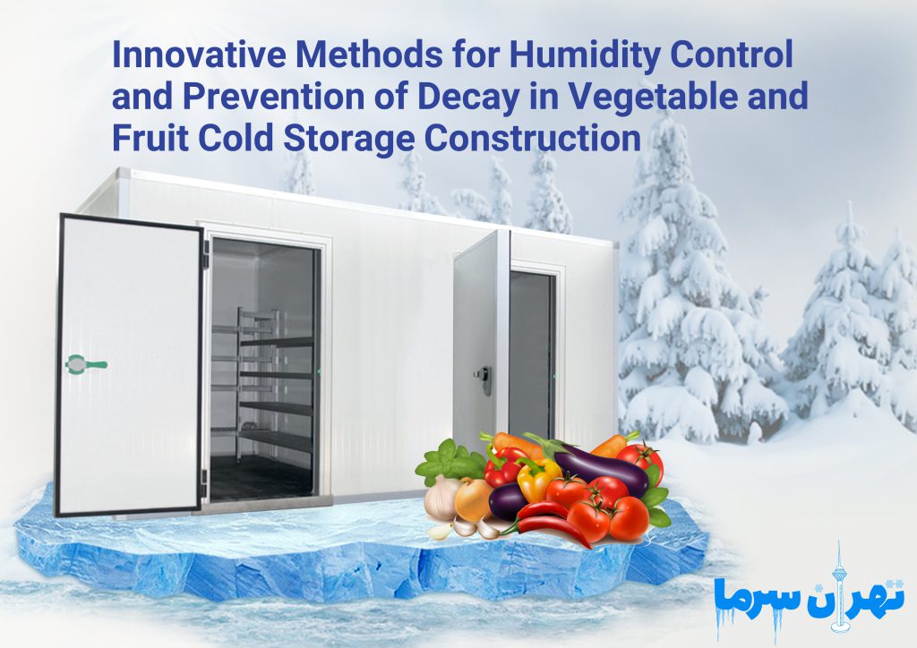 Innovative Methods for Humidity Control and Prevention of Decay in Vegetable and Fruit Cold Storage Construction