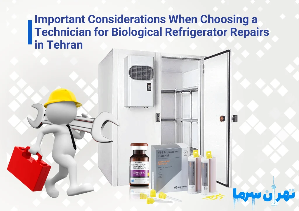 Important Considerations When Choosing a Technician for Biological Refrigerator Repairs in Tehran