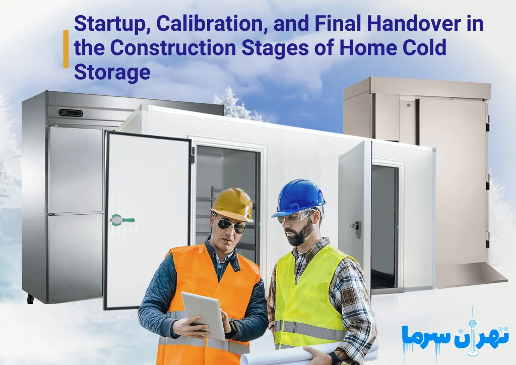 Startup, Calibration, and Final Handover in the Construction Stages of Home Cold Storage