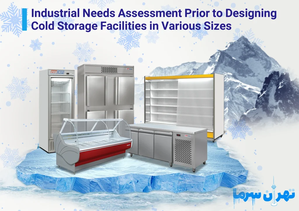 Industrial Needs Assessment Prior to Designing Cold Storage Facilities in Various Sizes